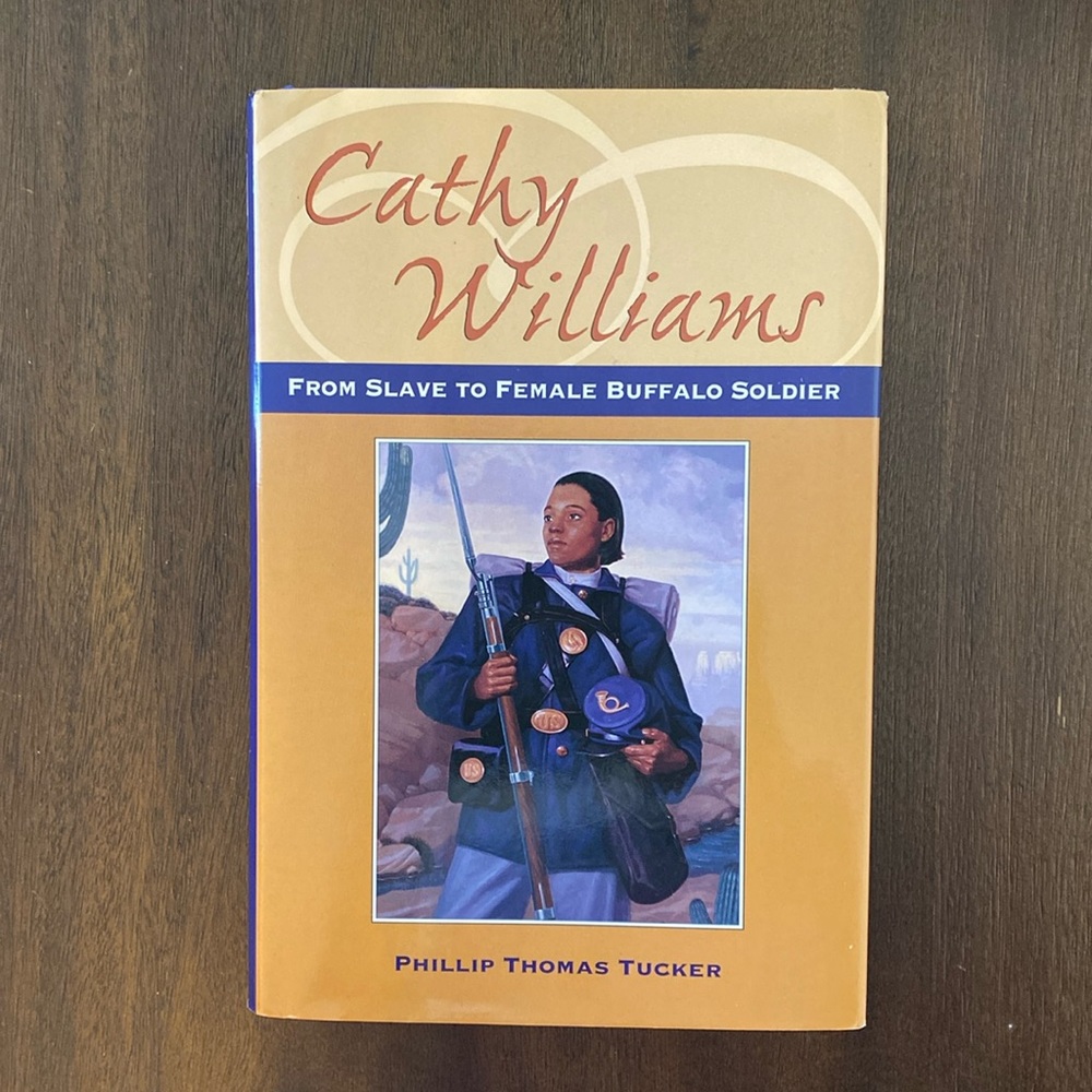 Cathy Williams From Slave to Female Buffalo Soldier by Phillip Thomas Tucker